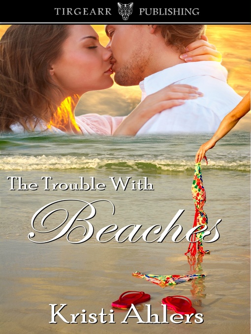 Title details for The Trouble with Beaches by Kristi Ahlers - Wait list